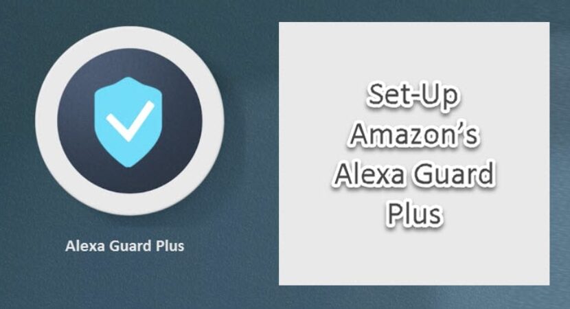 Set Up Amazon’s Alexa Guard Plus