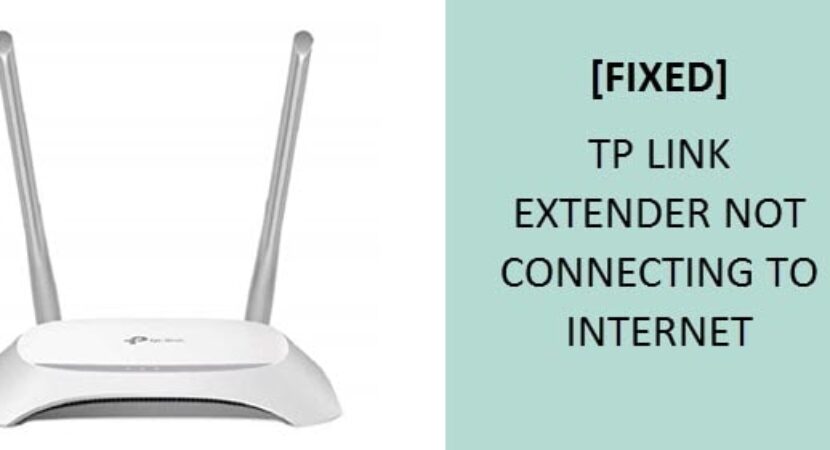TP LINK EXTENDER NOT CONNECTING TO INTERNET